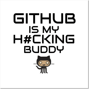 Github is My Hacking Buddy - On White Background Posters and Art